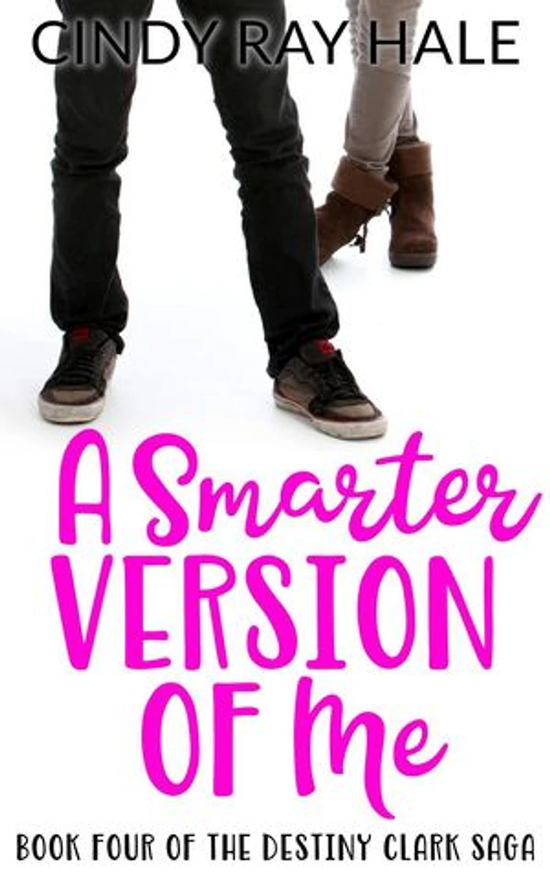 A Smarter Version of Me: The Destiny Clark Saga, #4