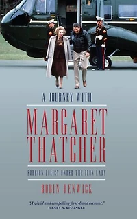 A Journey With Margaret Thatcher: Foreign Policy Under the Iron Lady