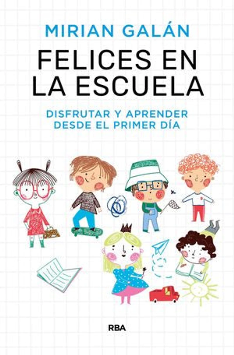 Felices en la escuela: Pautas de crianza y de orientación escolar para las familias y educadores.