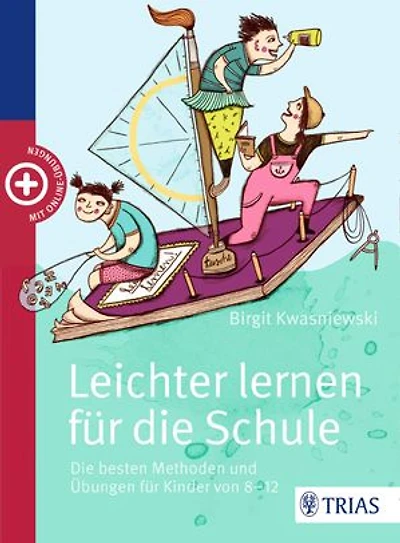 Leichter lernen für die Schule: Die besten Methoden und Übungen für Kinder von 8 - 12