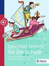 Leichter lernen für die Schule: Die besten Methoden und Übungen für Kinder von 8 - 12