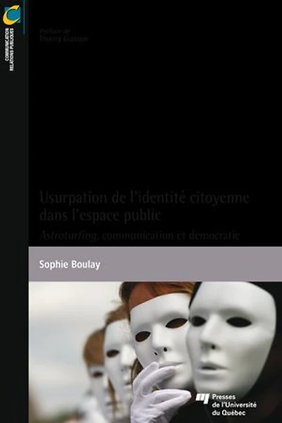 Usurpation de l'identité citoyenne dans l'espace public démocratique: astroturfing, communication et démocratie