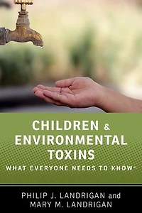 Children and Environmental Toxins: What Everyone Needs to Know®
