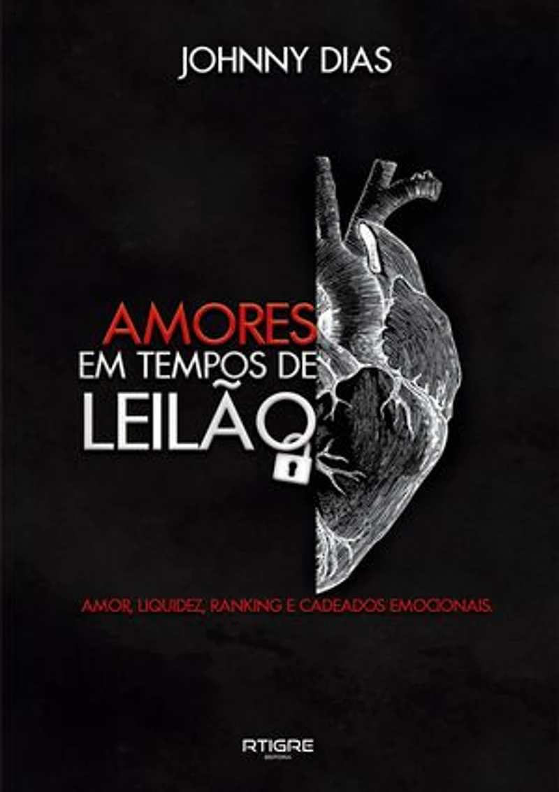 Amores Em Tempos de Leilão: AMOR, LIQUIDEZ, RNKING E CADEADOS EMOCIONAIS