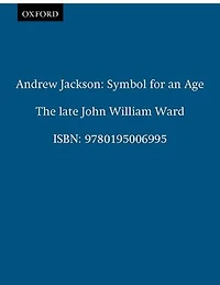 Andrew Jackson: Symbol for an Age