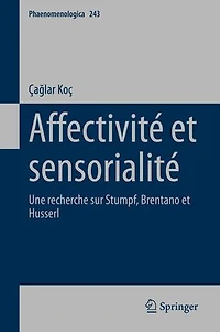 Affectivite et sensorialite: Une recherche sur Stumpf, Brentano Husserl