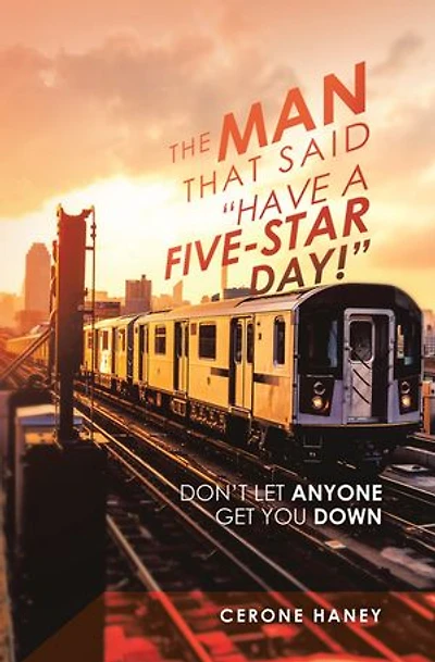 The Man That Said "Have a Five-Star Day!": Don't Let Anyone Get You Down