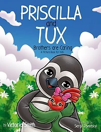 Priscilla and Tux: Brothers are Caring: Tuxedo Baby Books, #3