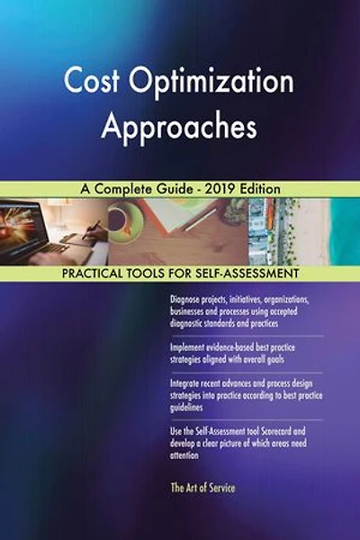 Cost Optimization Approaches A Complete Guide - 2019 Edition