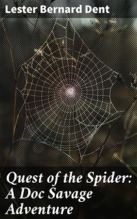 Quest of the Spider: A Doc Savage Adventure: Enriched edition. An Action-Packed Quest Against a Sinister Spider: A Pulp Adventure Thriller