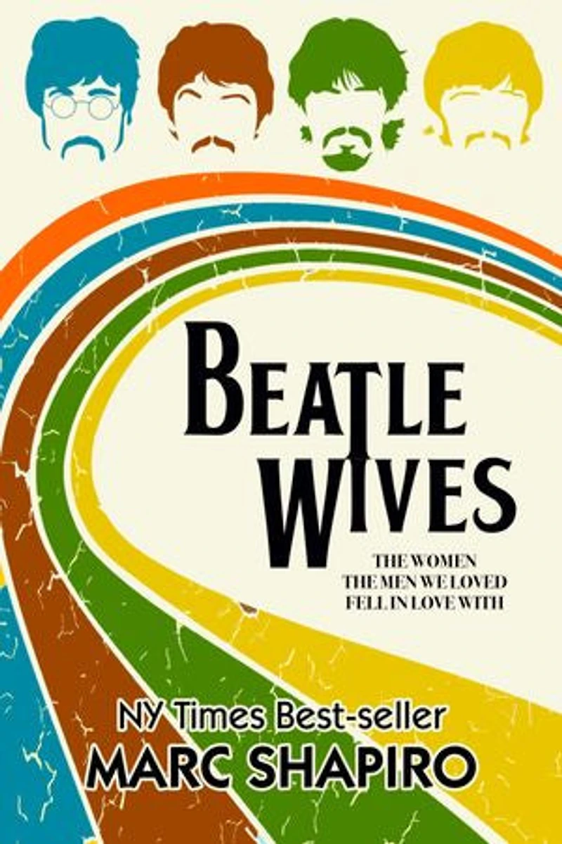 Beatle Wives: the Women Men We Loved Fell Love With