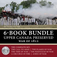 Upper Canada Preserved — War of 1812 6-Book Bundle: The Ashes of War / A Crucible of Fire / and four more...