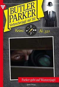 Parker geht auf Wanzenjagd: Butler Parker 321 – Kriminalroman