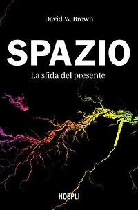 Spazio. La sfida del presente: La sostenibilità spaziale tra esplorazione e scoperta