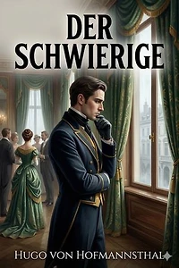 Der Schwierige: Lustspiel in drei Akten