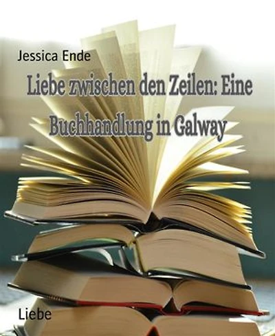 Liebe Zwischen den Zeilen : Eine Buchhandlung in Galway