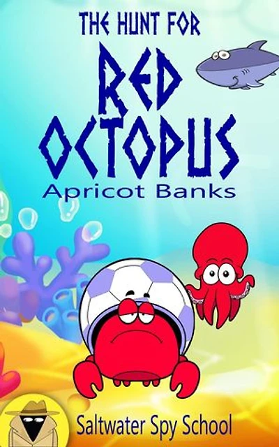 The Hunt for Red Octopus: A Hilarious Chapter Book for Kids: Saltwater Spy School, #2