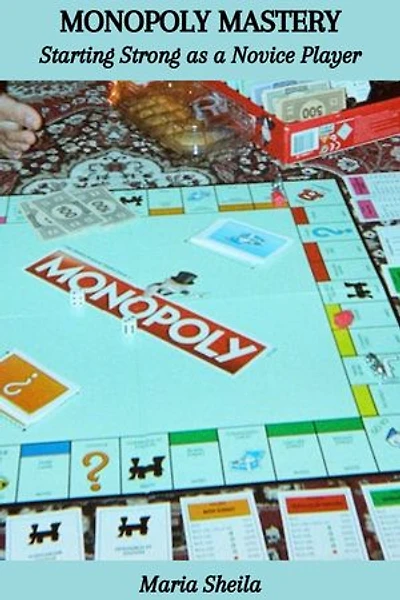 MONOPOLY MASTERY: Starting Strong as a Novice Player