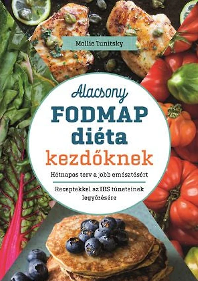 Alacsony FODMAP-diéta kezdőknek: Hétnapos terv a jobb emésztésért – Receptekkel az IBS tüneteinek legyőzésére