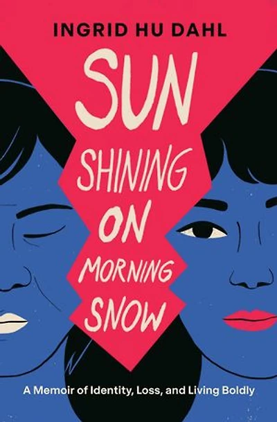 Sun Shining on Morning Snow: A Memoir of Identity, Loss, and Living Boldly