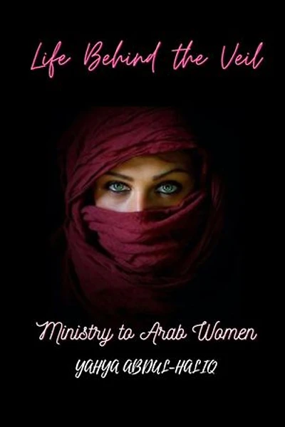Life Behind the Veil - Ministry to Arab Women