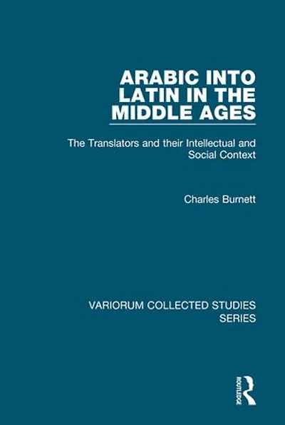 Arabic into Latin in the Middle Ages: The Translators and their Intellectual and Social Context
