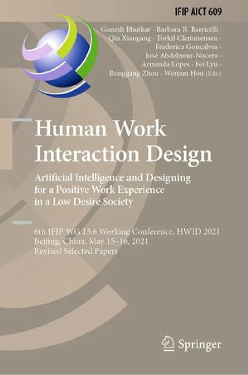 Human Work Interaction Design. Artificial Intelligence and Designing for a Positive Experience Low Desire Society: 6th IFIP WG 13.6 Working Conference, HWID 2021, Beijing, China, May 15-16, Revised Selected Papers