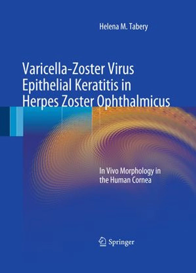 Varicella-Zoster Virus Epithelial Keratitis Herpes Zoster Ophthalmicus: Vivo Morphology the Human Cornea