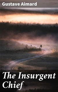 The Insurgent Chief: A Wild West Saga of Honor and Conflict