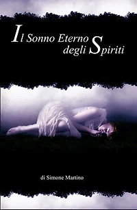 IL SONNO ETERNO DEGLI SPIRITI: di Simone Martino