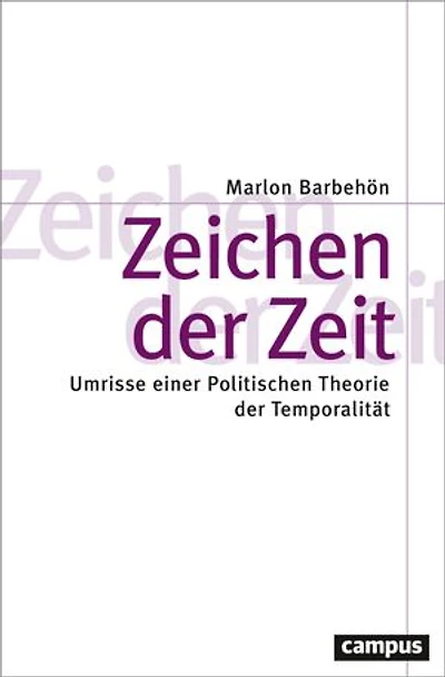 Zeichen der Zeit: Umrisse einer Politischen Theorie der Temporalität