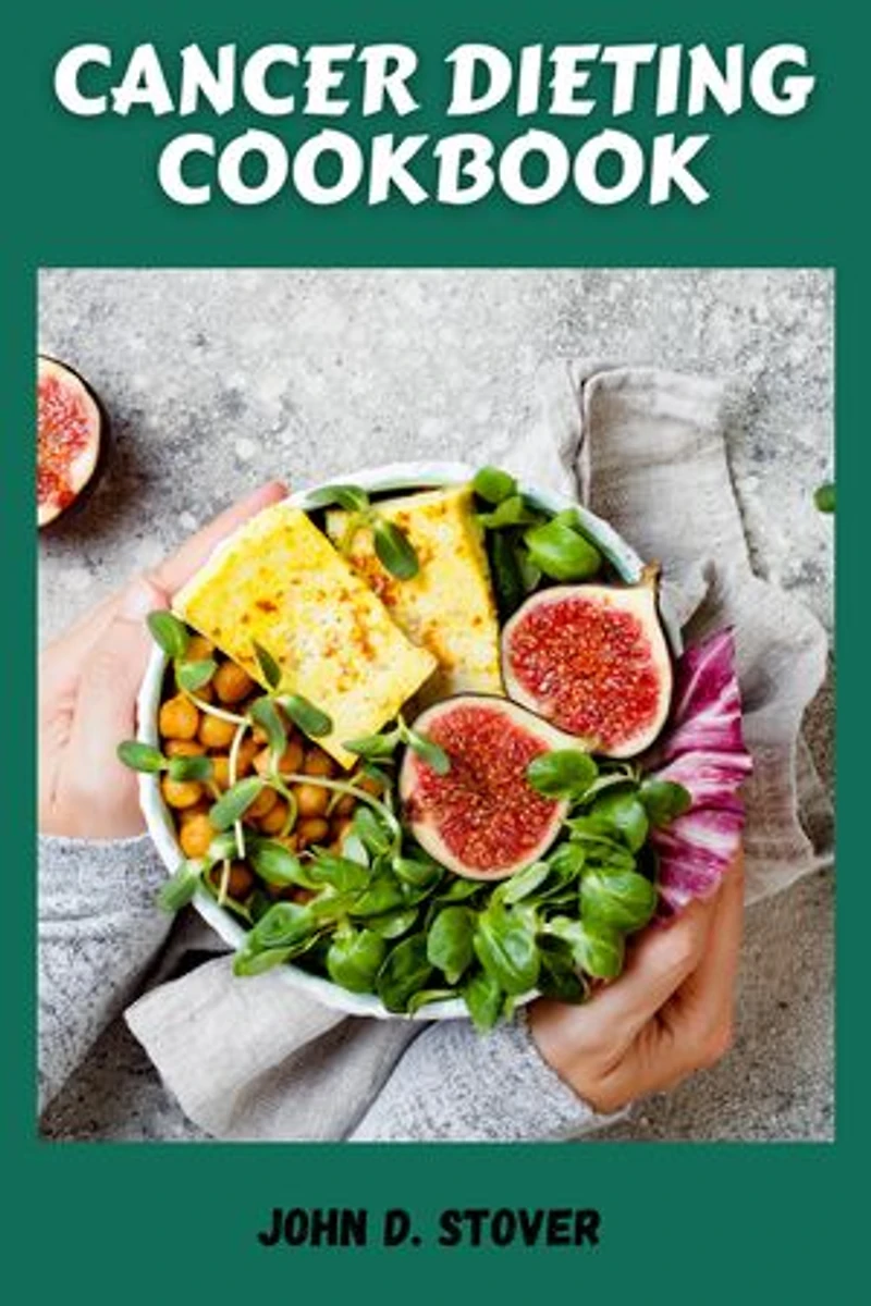 THE CANCER DIETING COOKBOOK: Comforting Recipes for Treatment and Recovery from Cancer