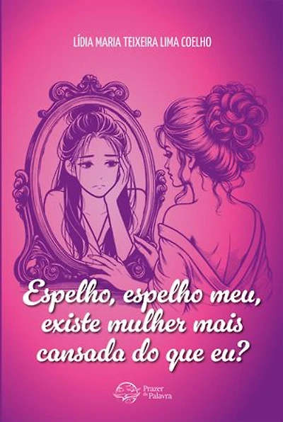 Espelho, espelho meu, existe mulher mais cansada do que eu?