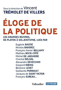 Eloge de la politique: les grandes oeuvres, Platon à Soljenitsyne