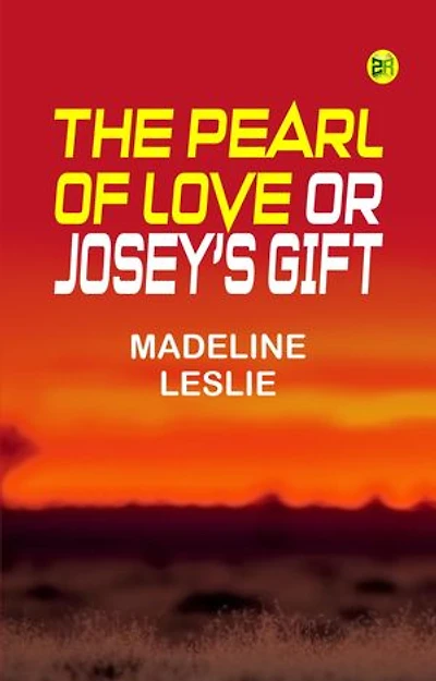 The Pearl of Love; or, Josey's Gift