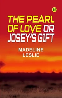 The Pearl of Love; or, Josey's Gift