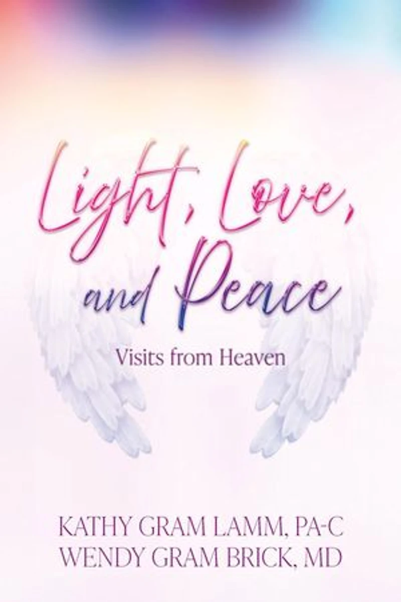 Light, Love, and Peace: Visits From Heaven