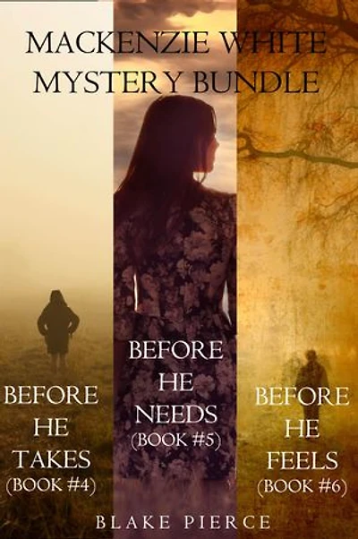 Mackenzie White Mystery Bundle: Before He Takes (#4), Before He Needs (#5), and Before He Feels (#6)