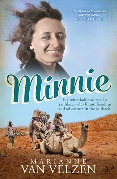 Minnie: the Remarkable Story of a True Trailblazer who Found Freedom and Adventure Outback