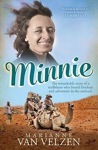 Minnie: the Remarkable Story of a True Trailblazer who Found Freedom and Adventure Outback