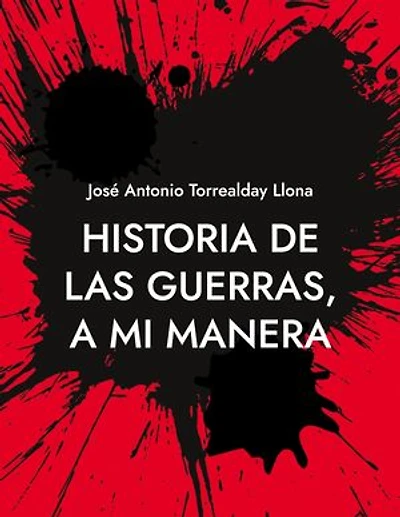 Historia de las guerras, a mi manera: Reflexiones sobre la Historia, a mi manera