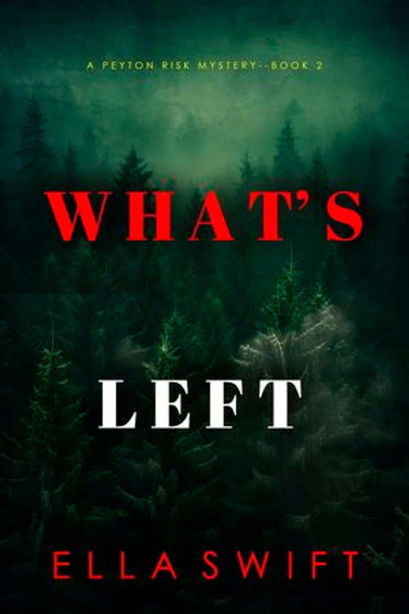 What’s Left (A Peyton Risk Suspense Thriller—Book 2)