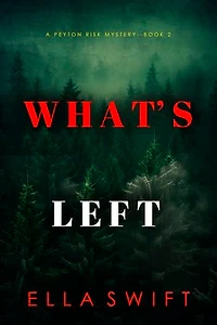 What’s Left (A Peyton Risk Suspense Thriller—Book 2)