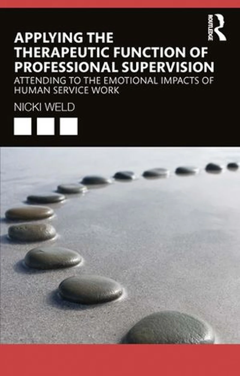 Applying the Therapeutic Function of Professional Supervision: Attending to Emotional Impacts Human Service Work
