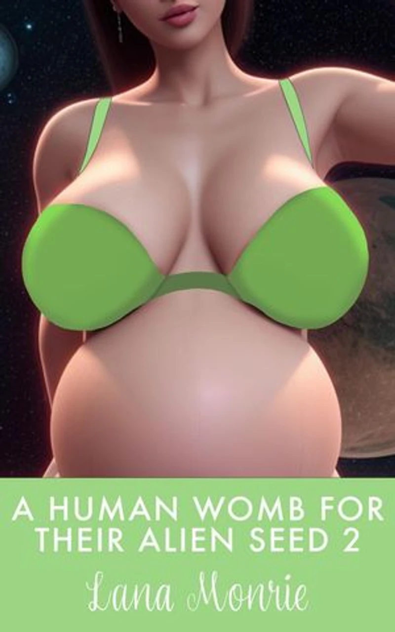 A Human Womb for Their Alien Seed 2: Human Womb for Their Alien Seed
