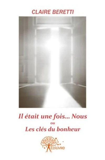 Il était une fois ...Nous!! ou Les clés du bonheur.