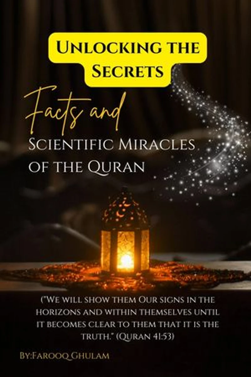 Unlocking the Secrets: Facts and Scientific Miracles of the Quran