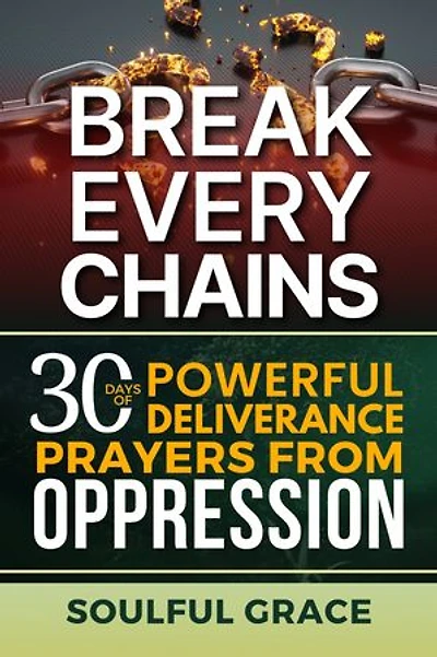Break Every Chains: 30 Days of Powerful Deliverance Prayers from Oppression