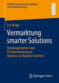 Vermarktung smarter Solutions: Kundenakzeptanz und Preisbestimmung im Business-to-Business-Kontext