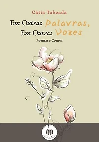 Em outras palavras, em outras vozes.: Poesias e Contos.